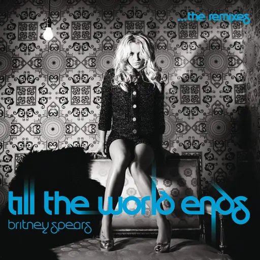 Till The World Ends The Remixes • Cały album • Wszystkie utwory • Wykonawca