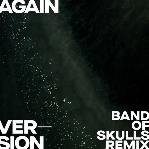 Again (Version - Band Of Skulls Remix) • Cały album • Wszystkie utwory • Wykonawca