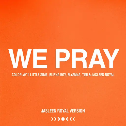 WE PRAY (Jasleen Royal Version) • Cały album • Wszystkie utwory • Wykonawca