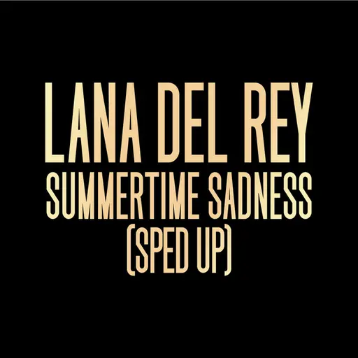 Summertime Sadness (Sped Up) • Cały album • Wszystkie utwory • Wykonawca