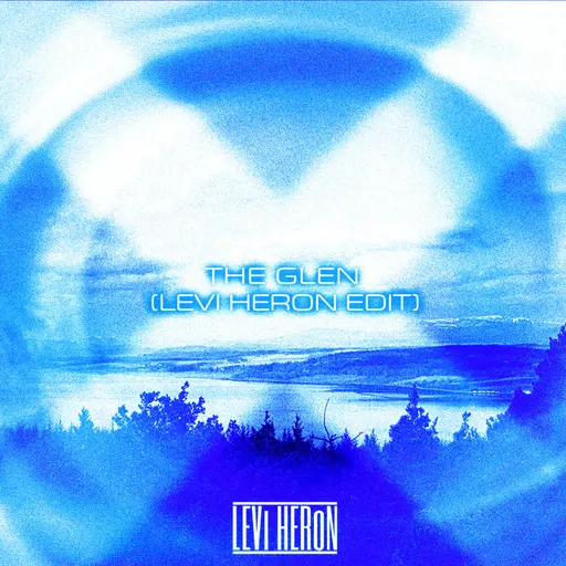 The Glen (Levi Heron Edit) [Sped Up + Slowed Down] • Cały album • Wszystkie utwory • Wykonawca