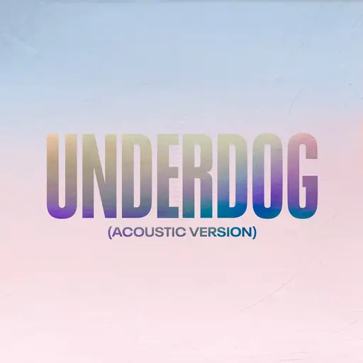 Underdog (Acoustic Version) • Cały album • Wszystkie utwory • Wykonawca