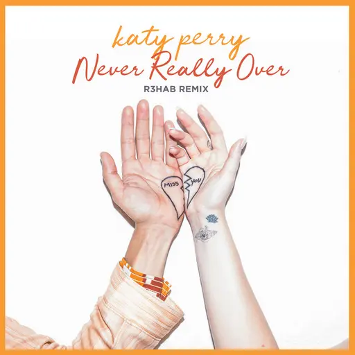 Never Really Over (R3HAB Remix) • Cały album • Wszystkie utwory • Wykonawca