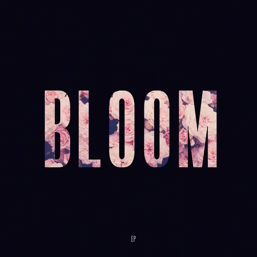 Bloom - EP • Cały album • Wszystkie utwory • Wykonawca