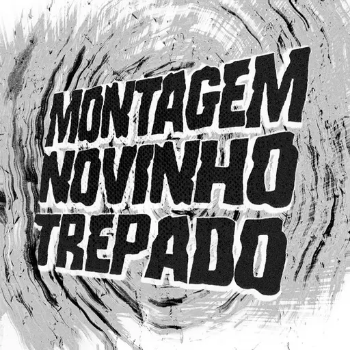 MONTAGEM NOVINHO TREPADO • Cały album • Wszystkie utwory • Wykonawca