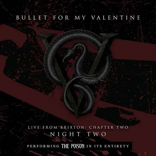 Live From Brixton: Chapter Two, Night Two, Performing The Poison In Its Entirety • Cały album • Wszystkie utwory • Wykonawca