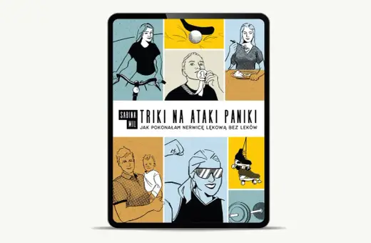 Triki na ataki paniki: jak pokonałam nerwicę lękową bez leków. Ilustracje pokazują aktywność fizyczną i codzienne czynności.