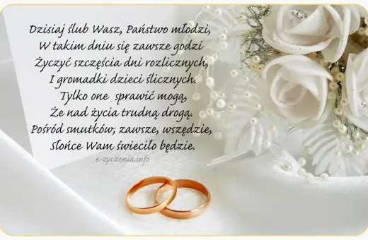 Złote obrączki i białe róże symbolizują miłość. Wiersz zawiera życzenia ślubne dla przyjaciół, by zawsze świeciło im słońce.