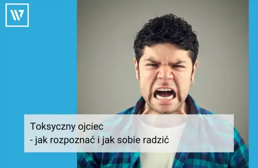 Wściekły mężczyzna, symbolizujący toksycznego ojca. Tekst: "Toksyczny ojciec - jak rozpoznać i jak sobie radzić".