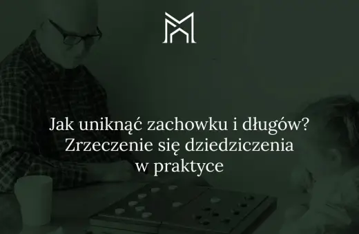 Dziadek i wnuczka grają w warcaby. Tekst: "Jak uniknąć zachowku i długów? Zrzeczenie się dziedziczenia w praktyce".