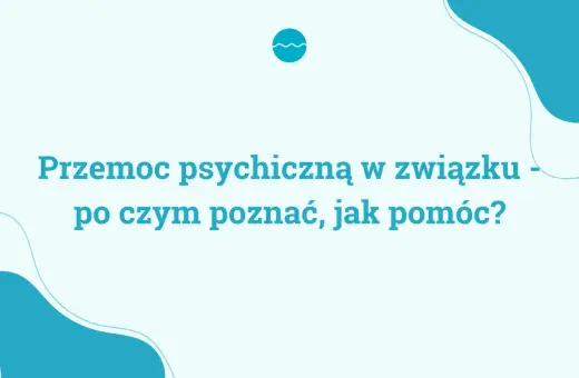 Przemoc psychiczną w związku - jak ją rozpoznać i gdzie szukać pomocy? Tekst na jasnym tle z turkusowymi elementami graficznymi.