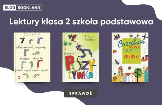 Książki "Niesamowite przygody dziesięciu skarpetek", "Detektyw Pozytywka" i "Brzechwa dzieciom" to idealne lektury klasa 2.