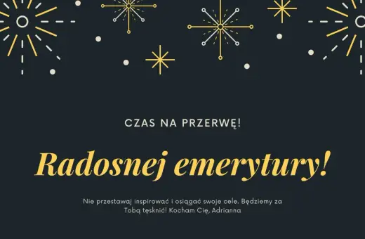 Złote myśli z okazji przejścia na emeryturę: "Radosnej emerytury!". Niech czas na przerwę będzie pełen inspiracji i spełnienia celów.