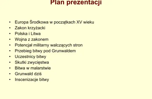 Plan prezentacji o bitwie pod Grunwaldem: Europa XV w., Zakon krzyżacki, Polska i Litwa, przebieg, uczestnicy, skutki, malarstwo, współczesność.