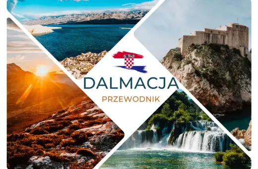 Gdzie jest Dalmacja? Woda, góry, wodospady i twierdza na skale. Przewodnik po chorwackim wybrzeżu.