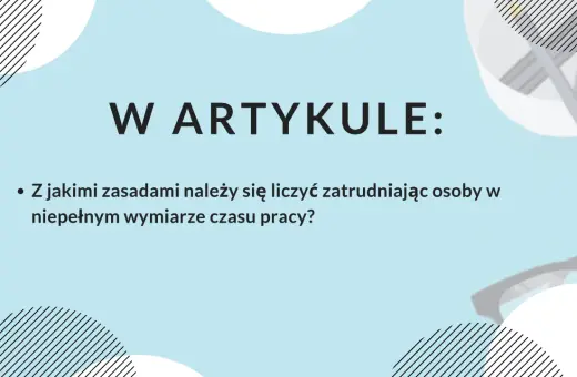 Zasady zatrudniania na niepełny etat. Jakie są godziny ponadwymiarowe i jak ich unikać?