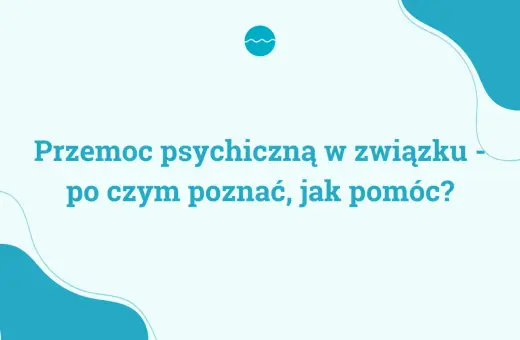 Przemoc psychiczną w związku - jak ją rozpoznać i gdzie szukać pomocy? Tekst na jasnym tle z turkusowymi elementami graficznymi.