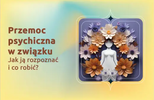 Przemoc psychiczna w związku: jak ją rozpoznać i co robić? Test. Sylwetka otoczona kwiatami.