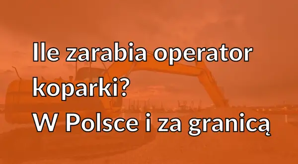 Operator koparki w Niemczech: Ile zarobisz netto? Pełen przewodnik