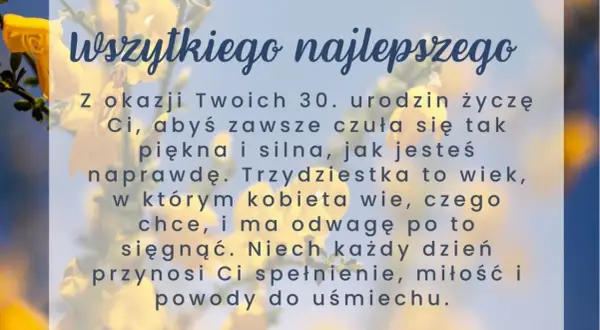Wszystkiego najlepszego z okazji 30. urodzin! Niech ten wiek przyniesie Ci spełnienie, miłość i powody do uśmiechu. Zyczenia.urodzinowe.