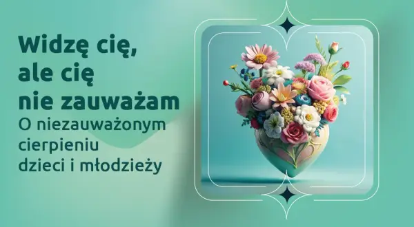 Widzę cię, ale nie zauważam. O niezauważonym cierpieniu dzieci i młodzieży. Bukiet kwiatów w kształcie serca.