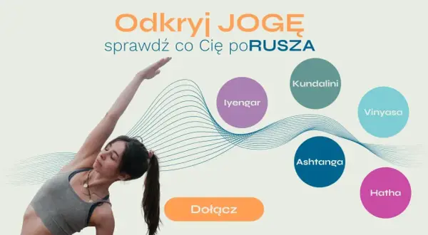 Odkryj różne rodzaje jogi: Iyengar, Kundalini, Vinyasa, Ashtanga, Hatha. Znajdź swój styl i dołącz do nas!