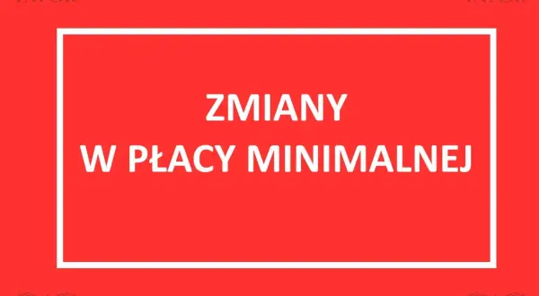 Zmiany w płacy minimalnej. Informacja o podwyżce płacy minimalnej.