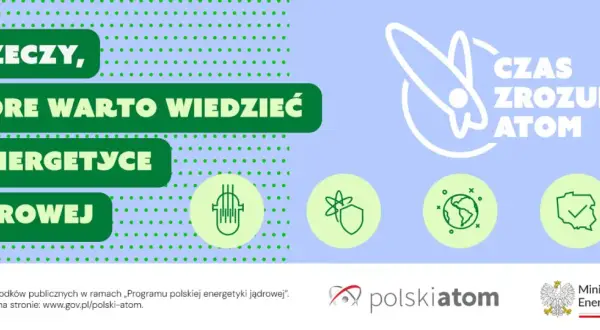 4 rzeczy o energetyce jądrowej: zrozumieć atom, rodzaje promieniowania, bezpieczeństwo, rozwój Polski.