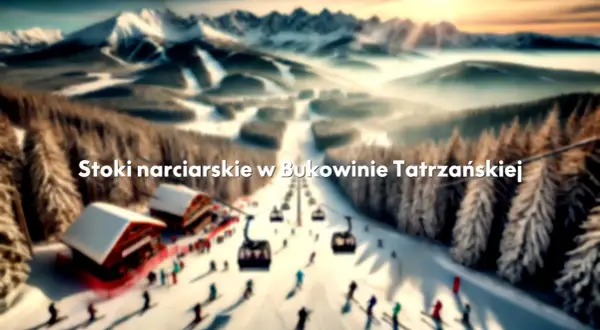 Widok na stoki narciarskie w Bukowinie Tatrzańskiej. Narciarze szusują po ośnieżonych trasach, a kolejki linowe wwożą ich na szczyt.