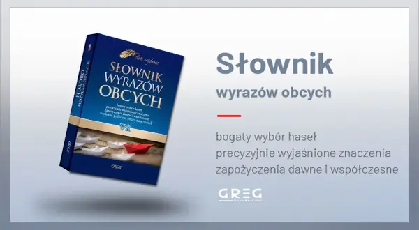 Słowniki wyrazów obcych: online i papierowe. Które wybrać?