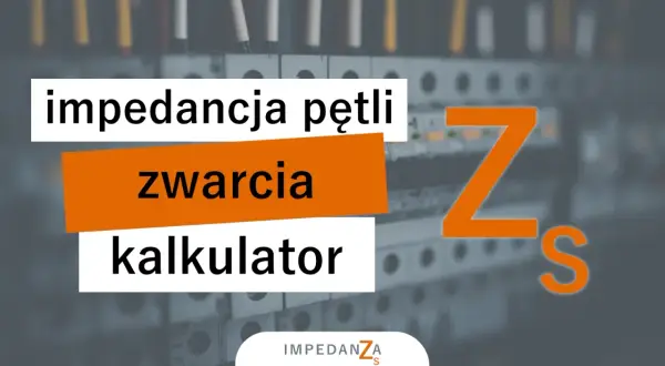 Kalkulator impedancji pętli zwarcia. Pomaga w analizie bezpieczeństwa instalacji elektrycznych.