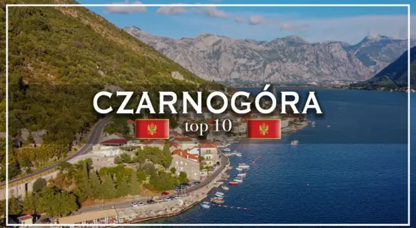 Czarnogóra: malownicze wybrzeże z górami w tle. Dowiedz się, co warto zobaczyć w tym kraju.