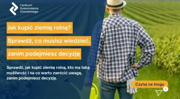 Jak kupić działkę rolną? Poradnik dla nie-rolnika i 3 scenariusze
