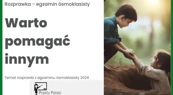 Dlaczego warto pomagać innym? Argumenty i przykłady do rozprawki