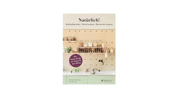 Buchcover "Natürlich!": Ein Wohn-Guide mit Tipps für den Alltag, der auf nachhaltige Materialien und ressourcenschonendes Leben setzt.