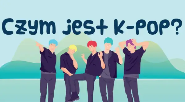 Ilustracja z napisem "Czym jest K-POP?" i pięcioma chłopakami w kolorowych włosach.