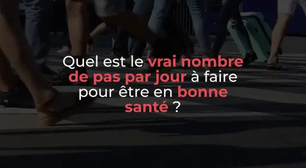 Des personnes traversent une rue. Le texte demande : "Quel est le vrai nombre de pas par jour à faire pour être en bonne santé ?