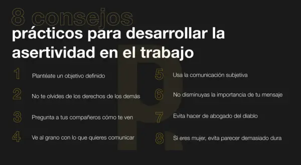 8 consejos para la comunicación asertiva en el trabajo: define objetivos, respeta derechos, pide feedback, sé directo, usa comunicación subjetiva, valora tu mensaje, evita ser abogado del diablo y sé firme pero no dura.