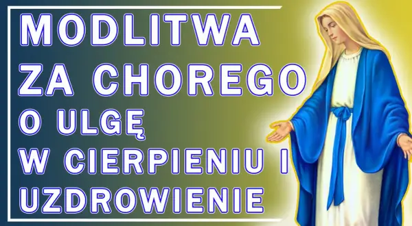 Modlitwa za chorego o ulgę w cierpieniu i uzdrowienie. Matka Boska z wyciągniętymi dłońmi symbolizuje nadzieję i wsparcie w trudnych chwilach.