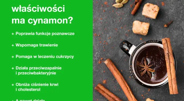 Cynamon właściwości: poprawia funkcje poznawcze, wspomaga trawienie, pomaga w leczeniu cukrzycy, działa przeciwzapalnie i przeciwbakteryjnie.