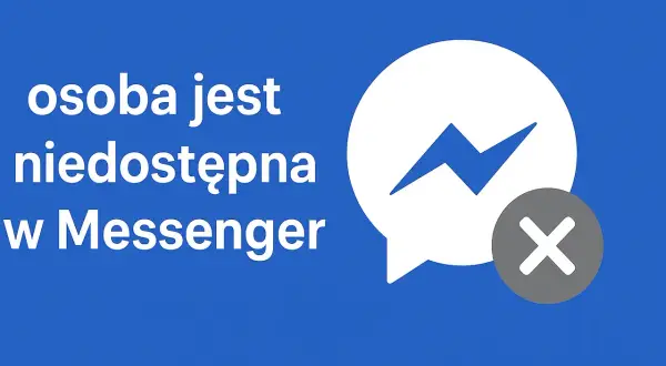 Osoba jest niedostępna w Messenger. Dlaczego nie widzę kiedy ktoś był dostępny na Messengerze?