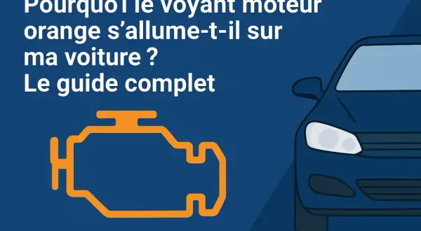 Le voyant moteur orange s'allume sur ma voiture ? Ce guide complet explique pourquoi.