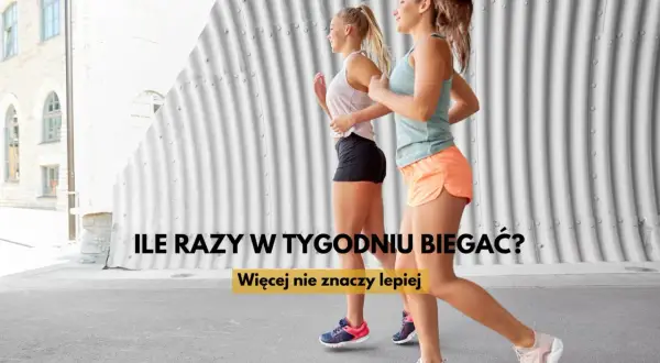Dwie kobiety biegną. Tekst pyta: "Ile razy w tygodniu biegać?". Podpis głosi: "Więcej nie znaczy lepiej".