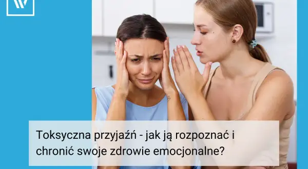 Kobieta szepcze coś do ucha drugiej, która wygląda na zrozpaczoną. Pamiętaj, jeśli ktoś traktuje cię źle, to nie jest prawdziwa przyjaźń.