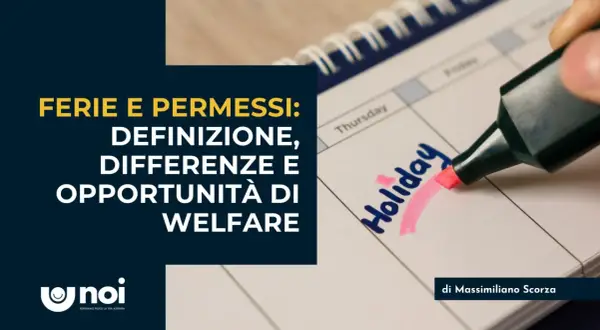 Ferie e permessi: definizione, differenze e opportunità di welfare. Un calendario segnato con "Holiday" evidenzia le differenze.