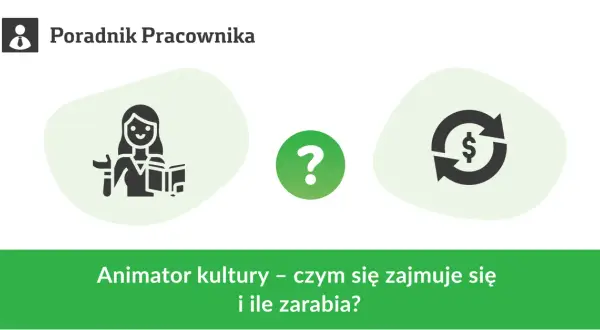 Ile zarabia animator kultury? Zaskakujące fakty o wynagrodzeniach