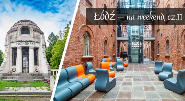 Łódź zachwyca zabytkami: monumentalny grobowiec Poznańskich i nowoczesne wnętrza z cegły.
