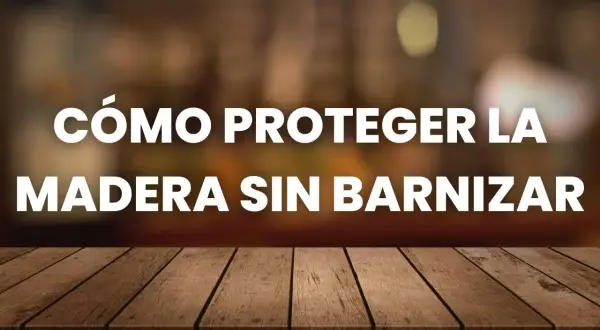 Cómo nutrir madera sin barnizar. Aprende a proteger y embellecer tus muebles de madera de forma natural.