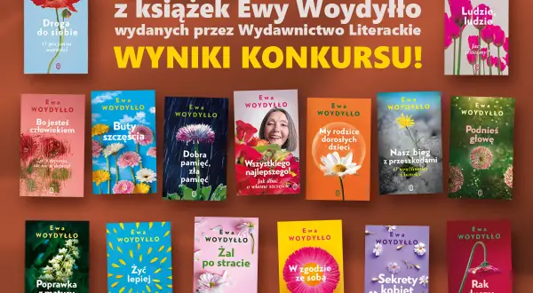 Książki Ewy Woydyłło: "Droga do siebie", "Ludzie, ludzie", "Bo jesteś człowiekiem", "Buty szczęścia", "Dobra pamięć, zła pamięć", "Wszystkiego najlepszego!", "My rodzice dorosłych dzieci", "Nasz bieg z przeszkodami", "Podnieś głowę", "Poprawka z matury...
