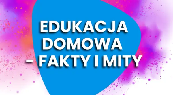 Edukacja domowa: Fakty, mity i koszty. Czy to dla Ciebie?
